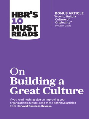 cover image of HBR's 10 Must Reads on Building a Great Culture (with bonus article "How to Build a Culture of Originality" by Adam Grant)